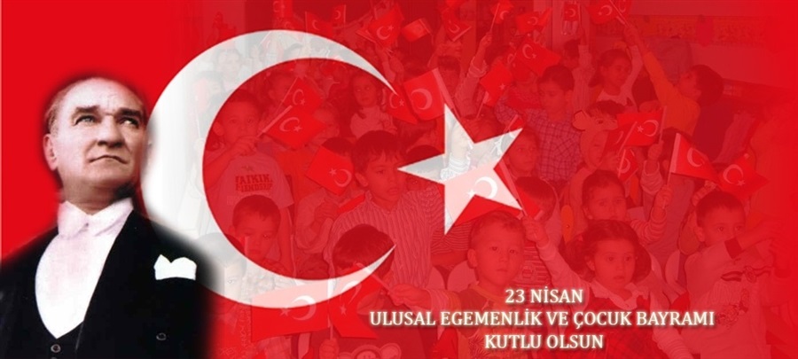 23 Nisan Ulusal Egemenlik ve Çocuk Bayramınız Kutlu Olsun